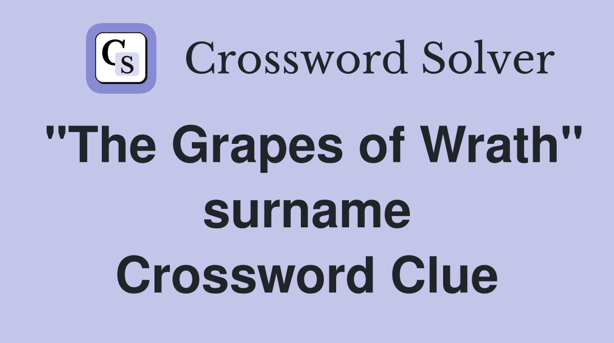 "The Grapes of Wrath" surname Crossword Clue
