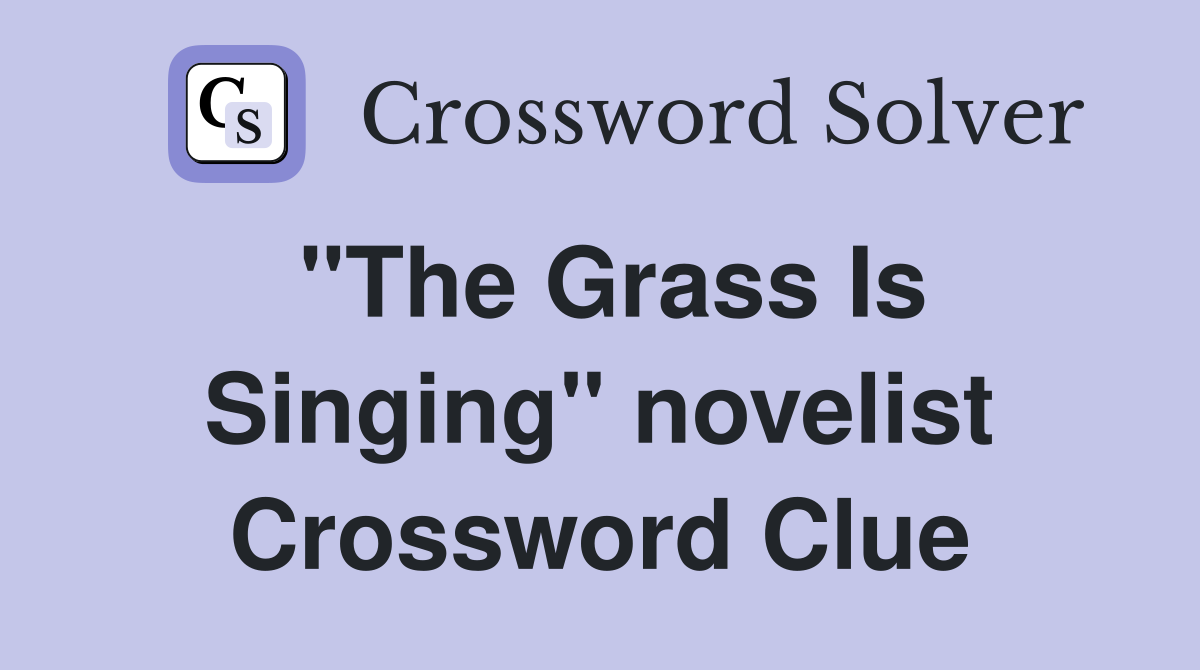 "The Grass Is Singing" novelist Crossword Clue