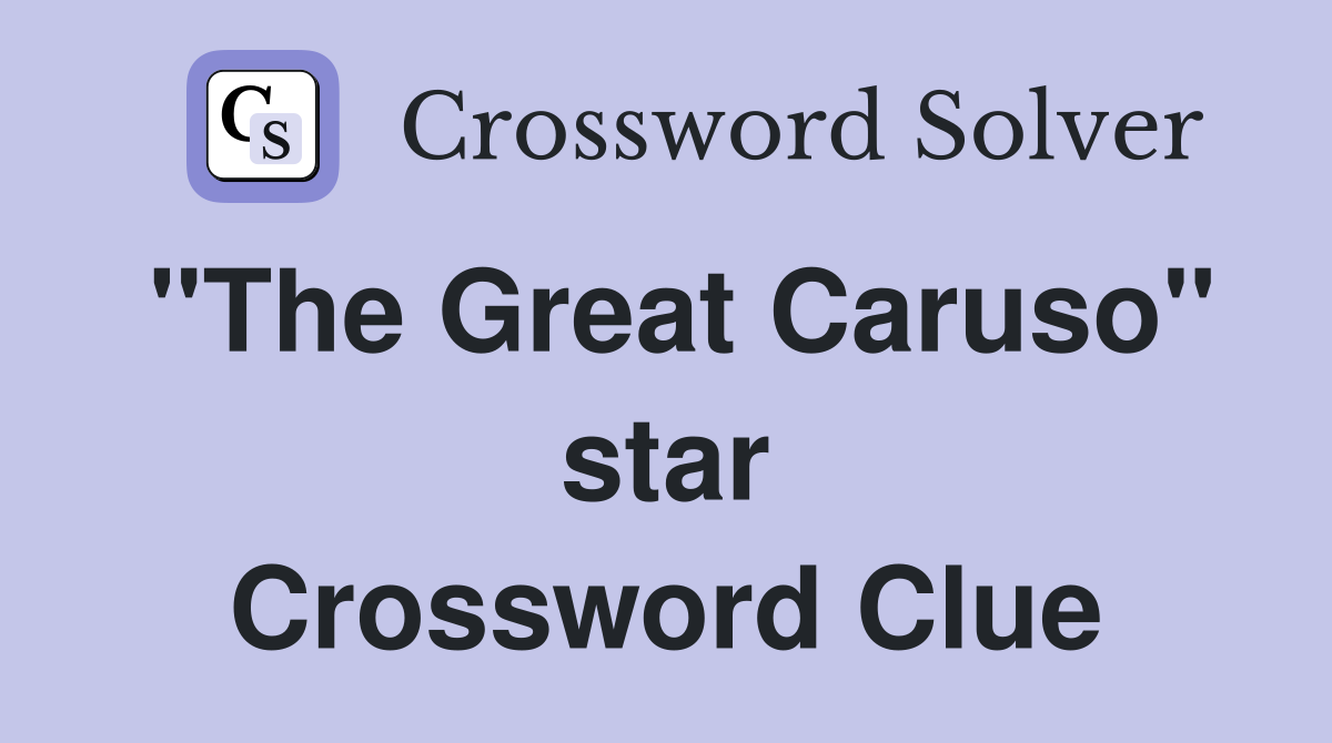 "The Great Caruso" star Crossword Clue