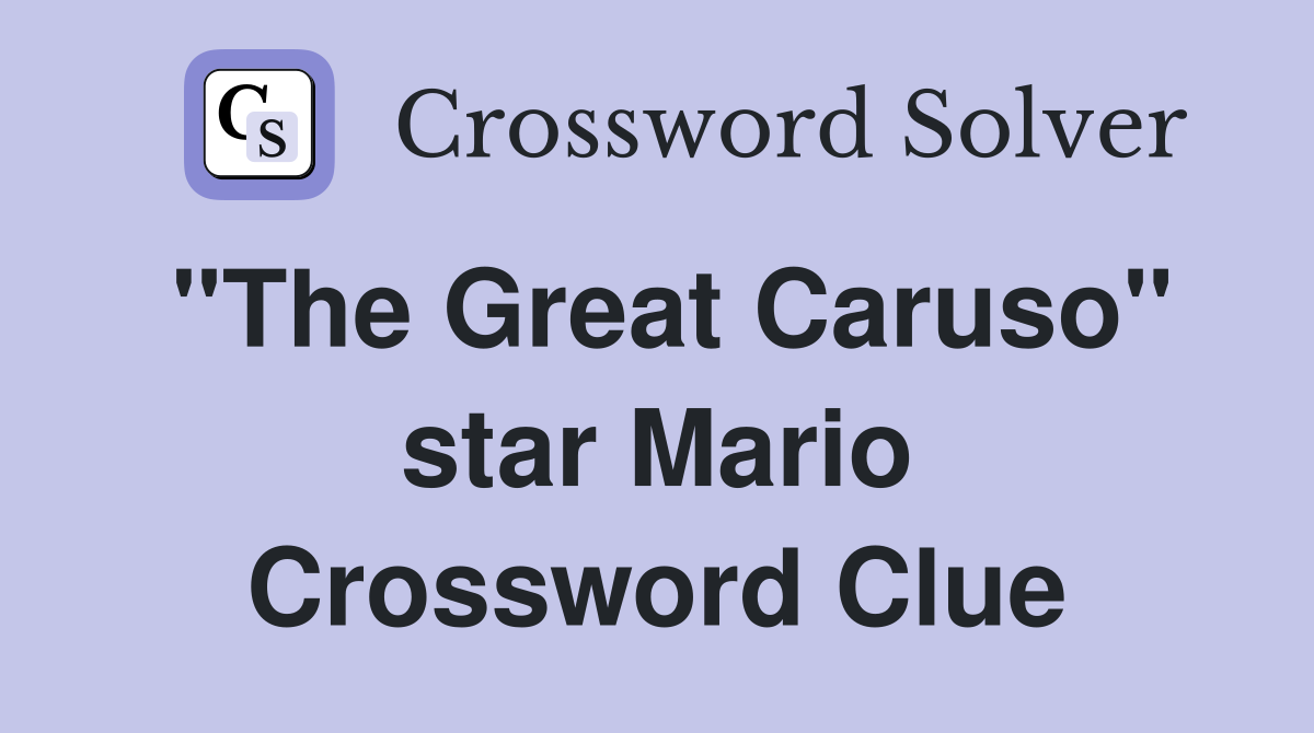 "The Great Caruso" star Mario Crossword Clue
