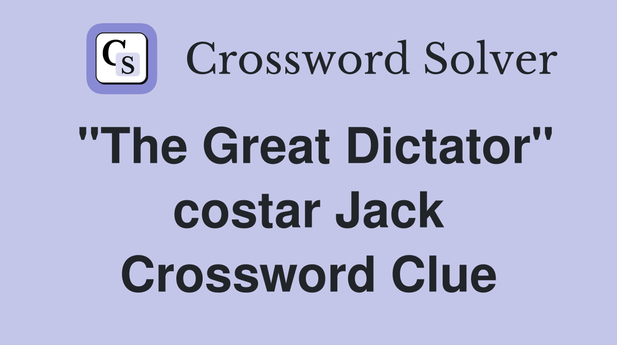 "The Great Dictator" costar Jack Crossword Clue