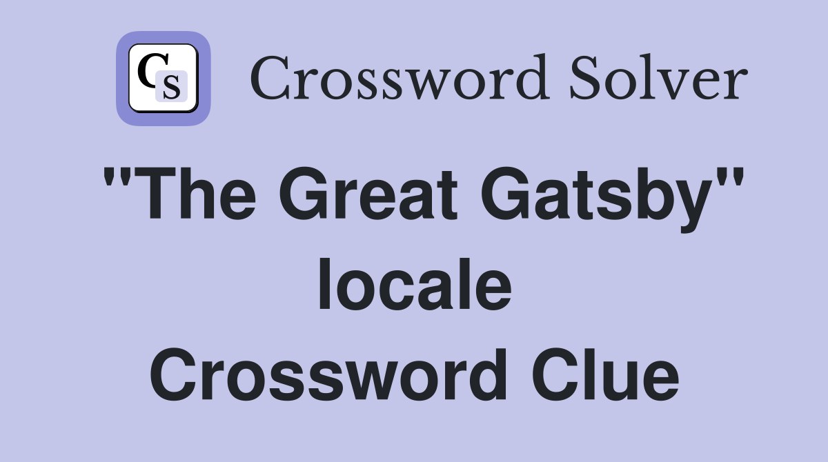 "The Great Gatsby" locale Crossword Clue