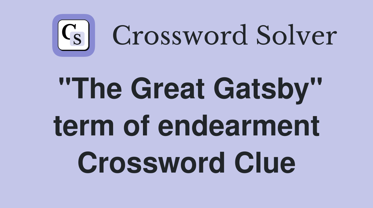 "The Great Gatsby" term of endearment Crossword Clue