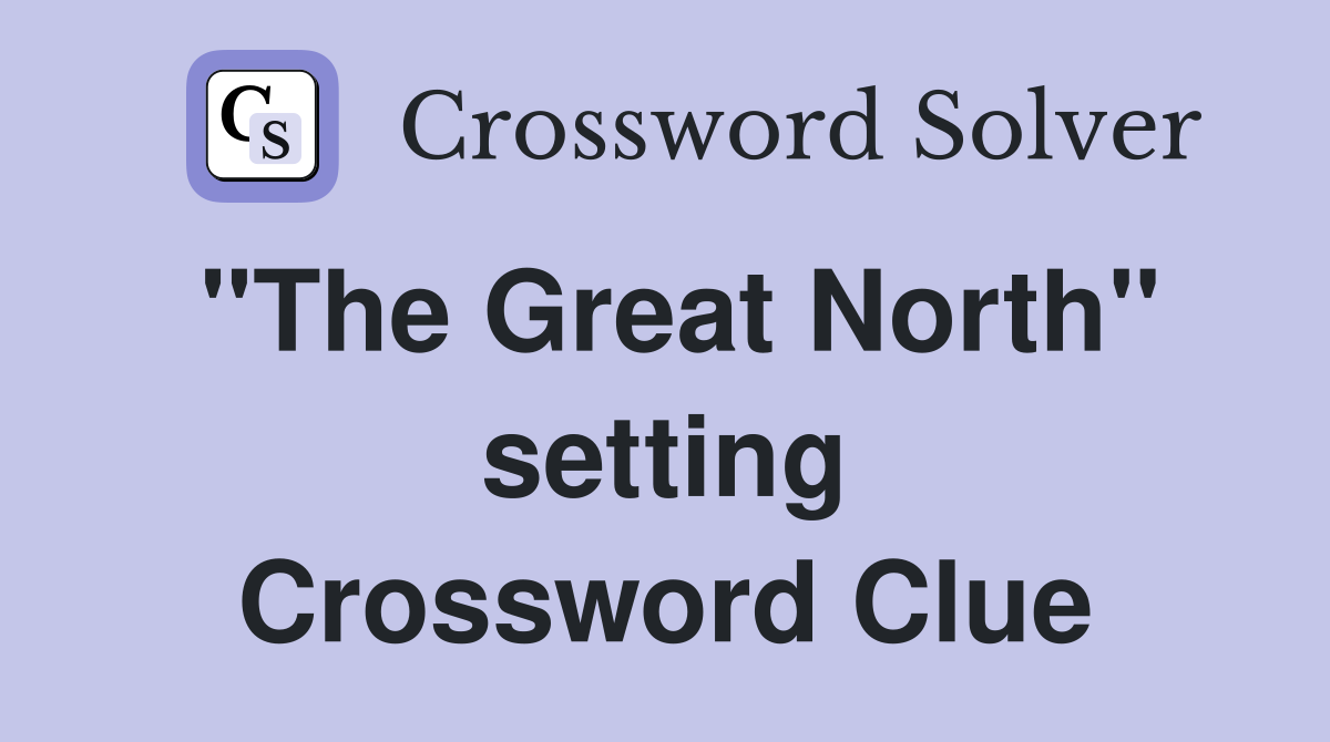 "The Great North" setting Crossword Clue