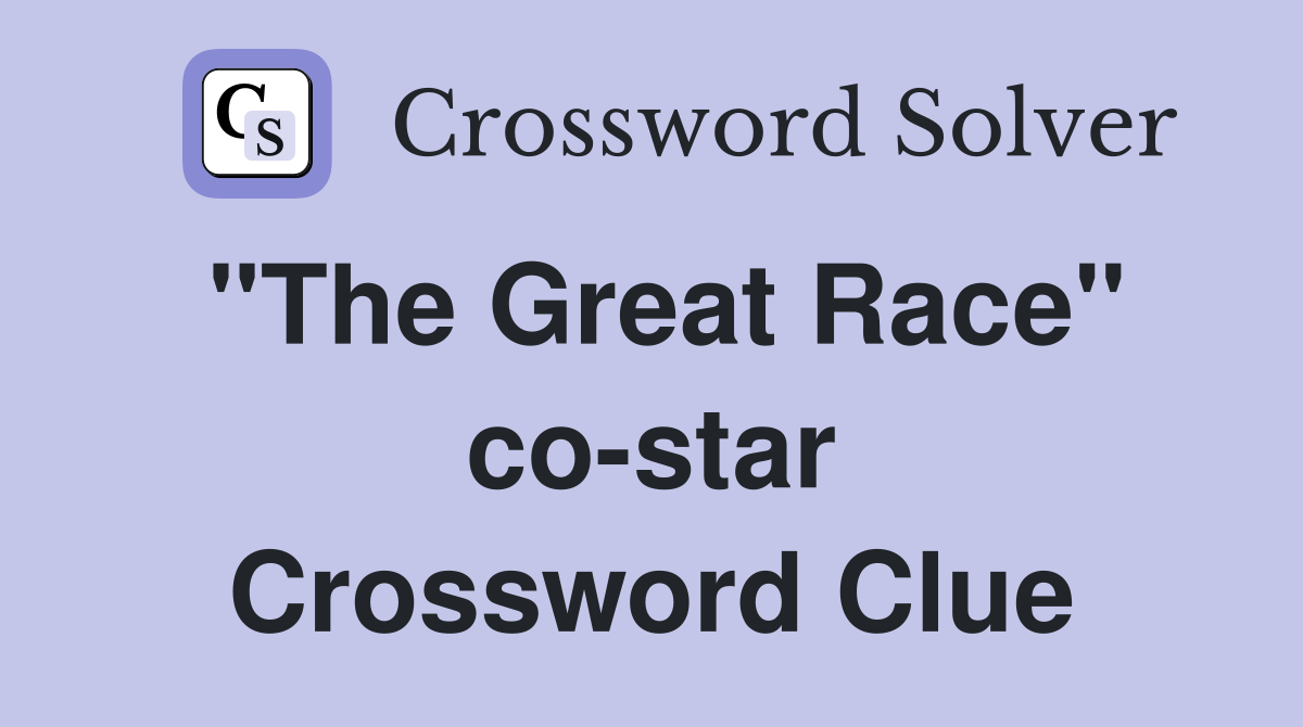"The Great Race" co-star Crossword Clue