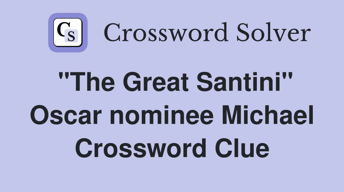 "The Great Santini" Oscar nominee Michael Crossword Clue