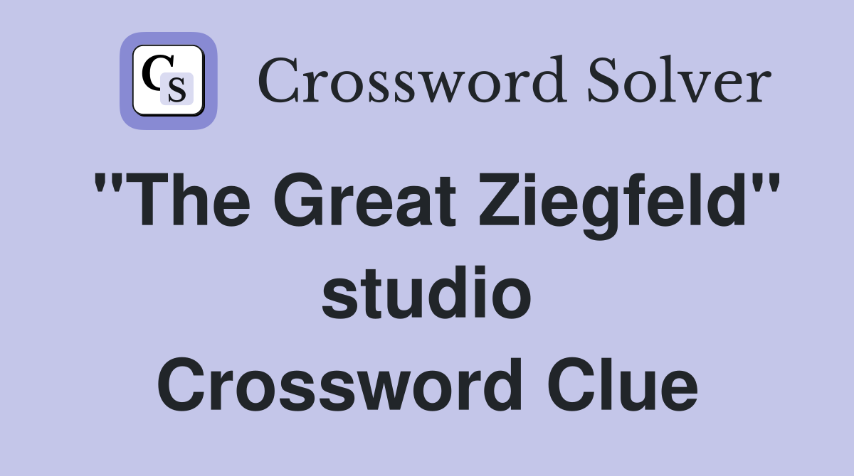 "The Great Ziegfeld" studio Crossword Clue