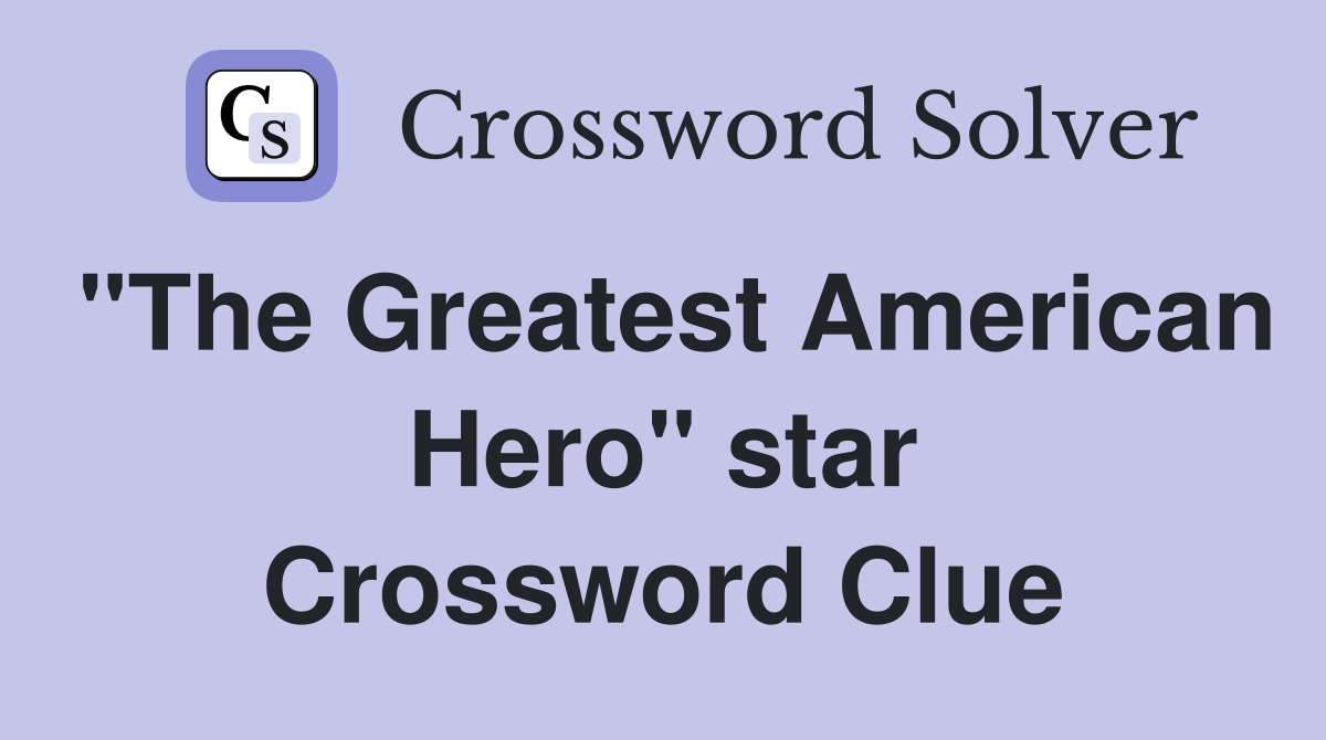 "The Greatest American Hero" star Crossword Clue