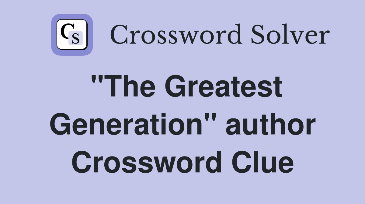 "The Greatest Generation" author Crossword Clue