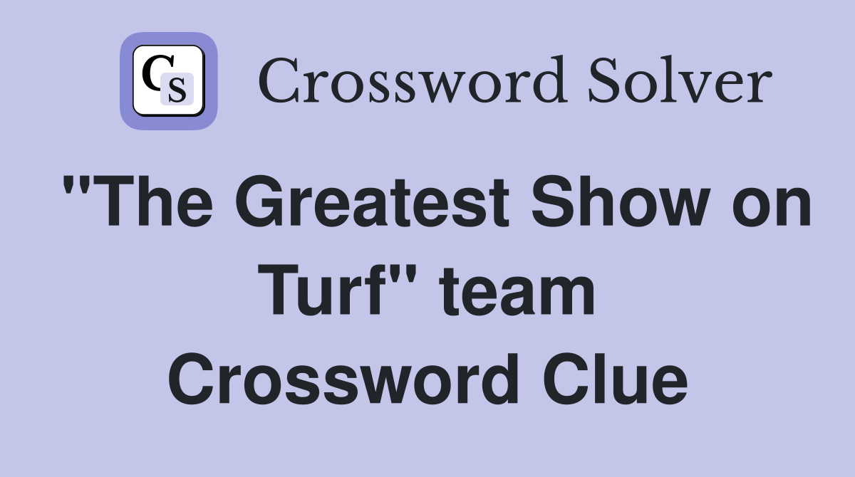 "The Greatest Show on Turf" team Crossword Clue