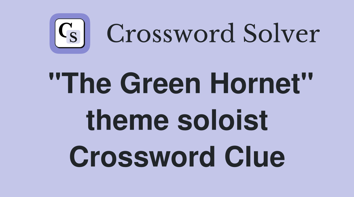 "The Green Hornet" theme soloist Crossword Clue
