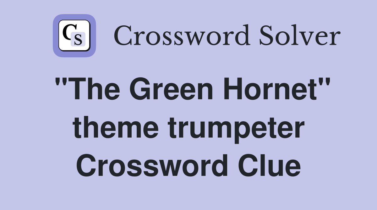 "The Green Hornet" theme trumpeter Crossword Clue