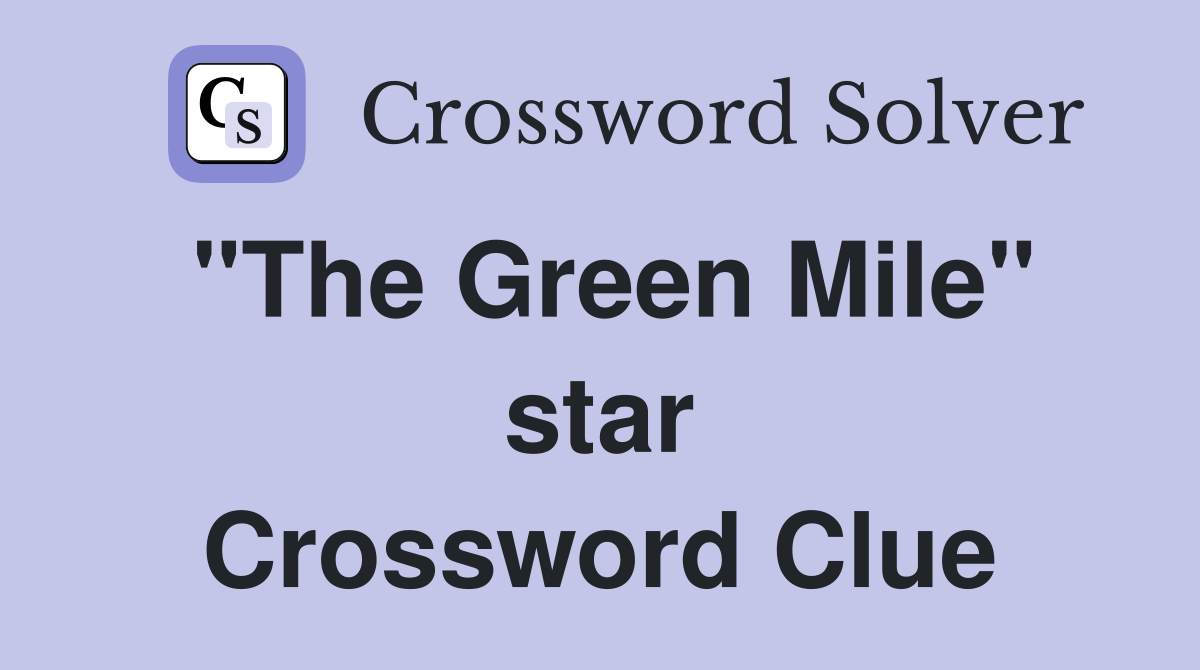"The Green Mile" star Crossword Clue
