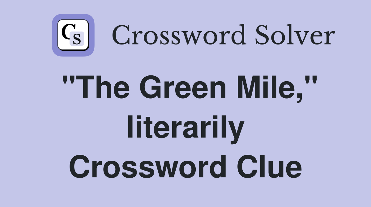 "The Green Mile," literarily Crossword Clue