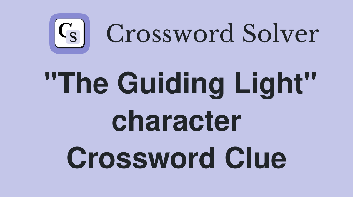 "The Guiding Light" character Crossword Clue