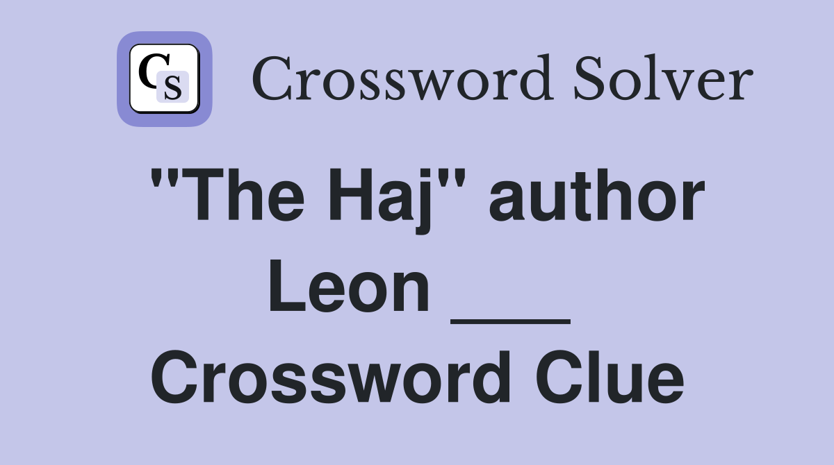 "The Haj" author Leon ___ Crossword Clue