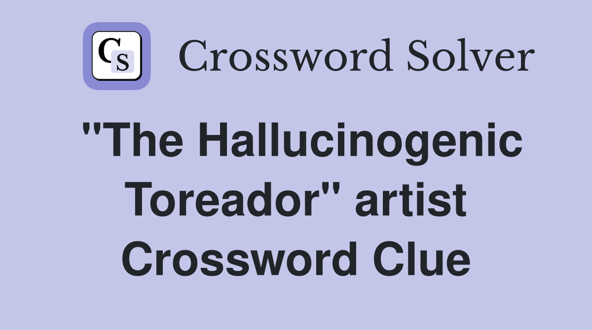 "The Hallucinogenic Toreador" artist Crossword Clue
