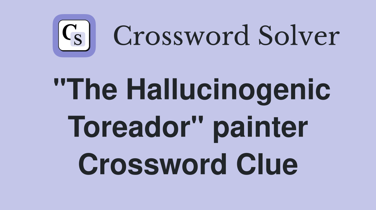 "The Hallucinogenic Toreador" painter Crossword Clue