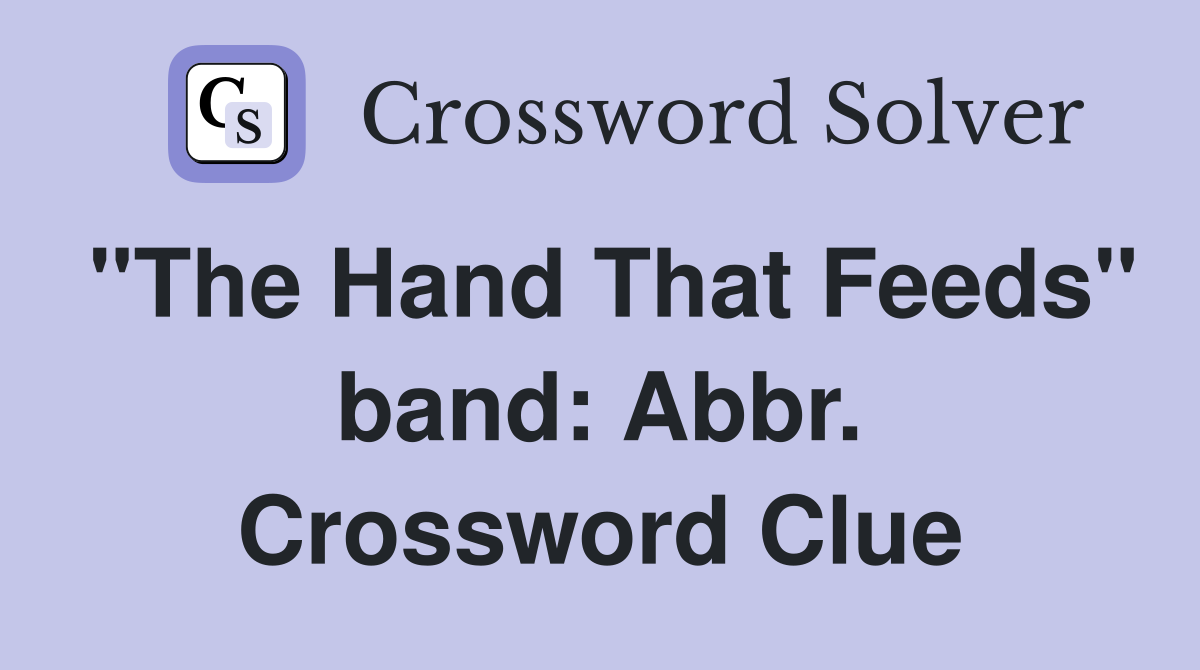 "The Hand That Feeds" band: Abbr. Crossword Clue