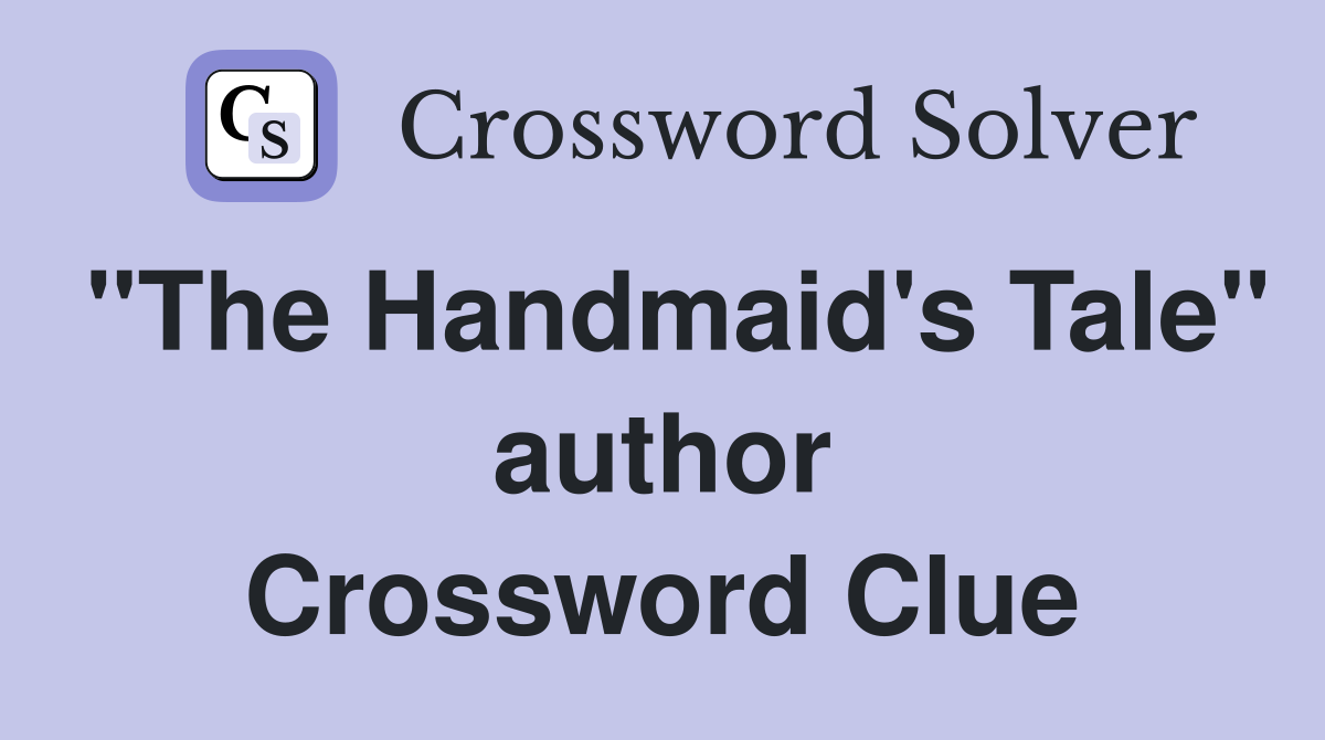 "The Handmaid's Tale" author Crossword Clue