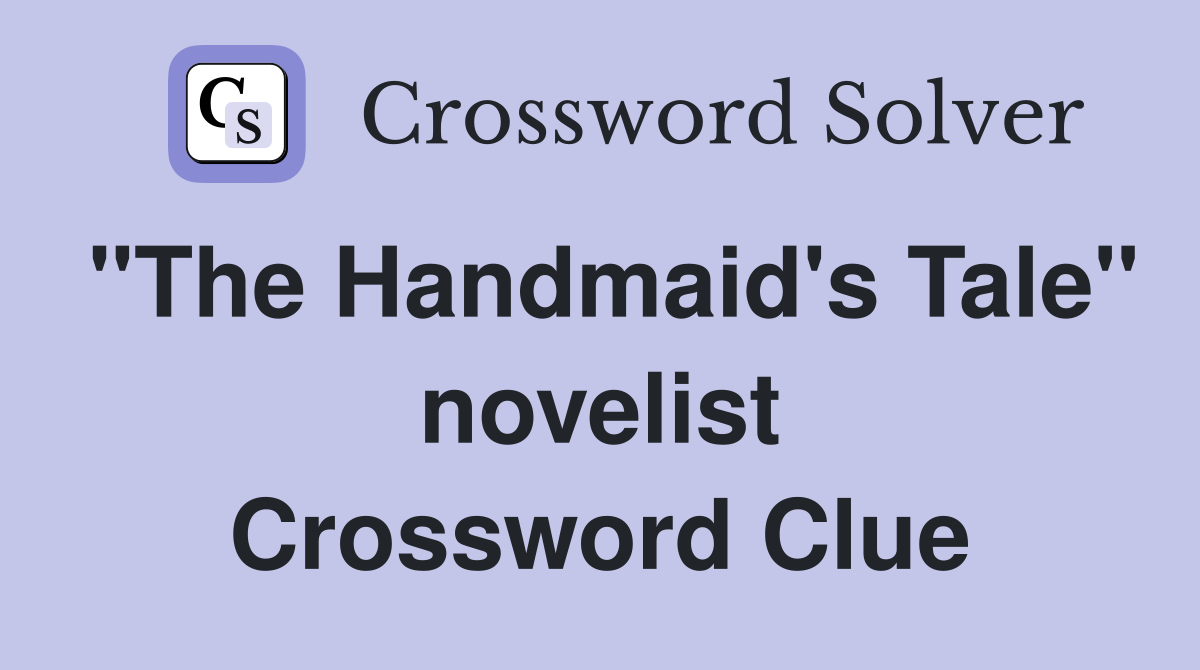 "The Handmaid's Tale" novelist Crossword Clue