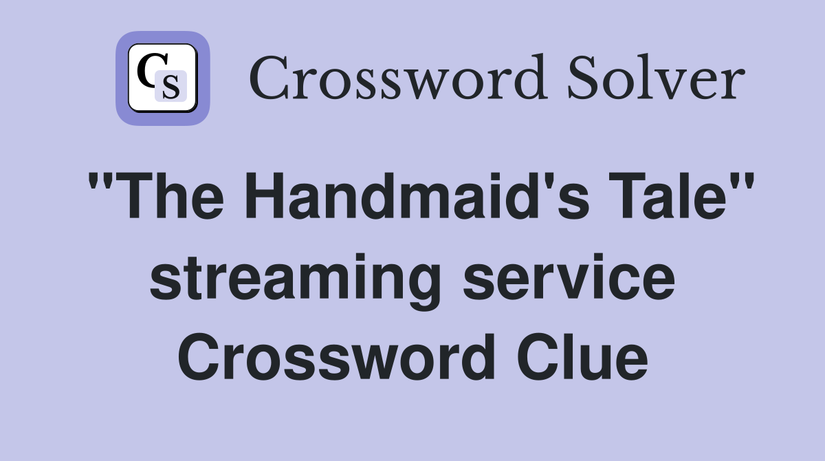 "The Handmaid's Tale" streaming service Crossword Clue