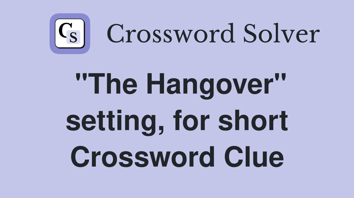 "The Hangover" setting, for short Crossword Clue