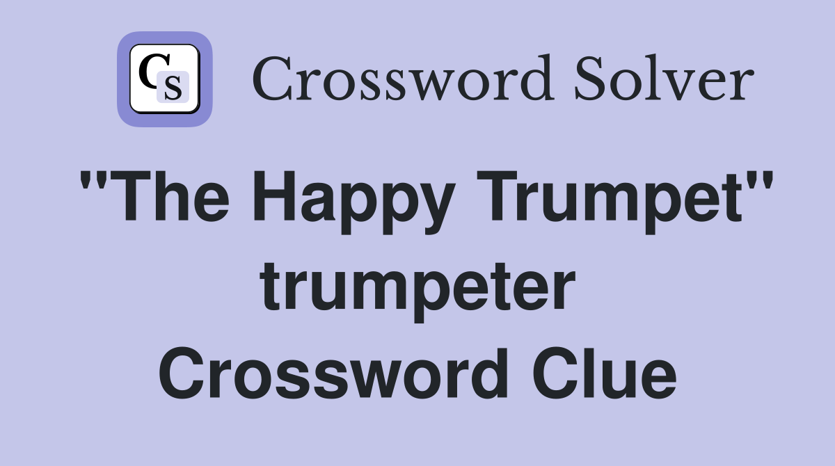 "The Happy Trumpet" trumpeter Crossword Clue