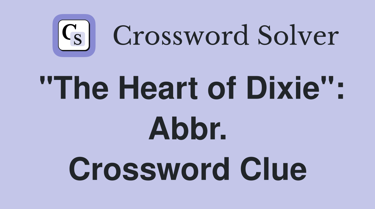 "The Heart of Dixie": Abbr. Crossword Clue