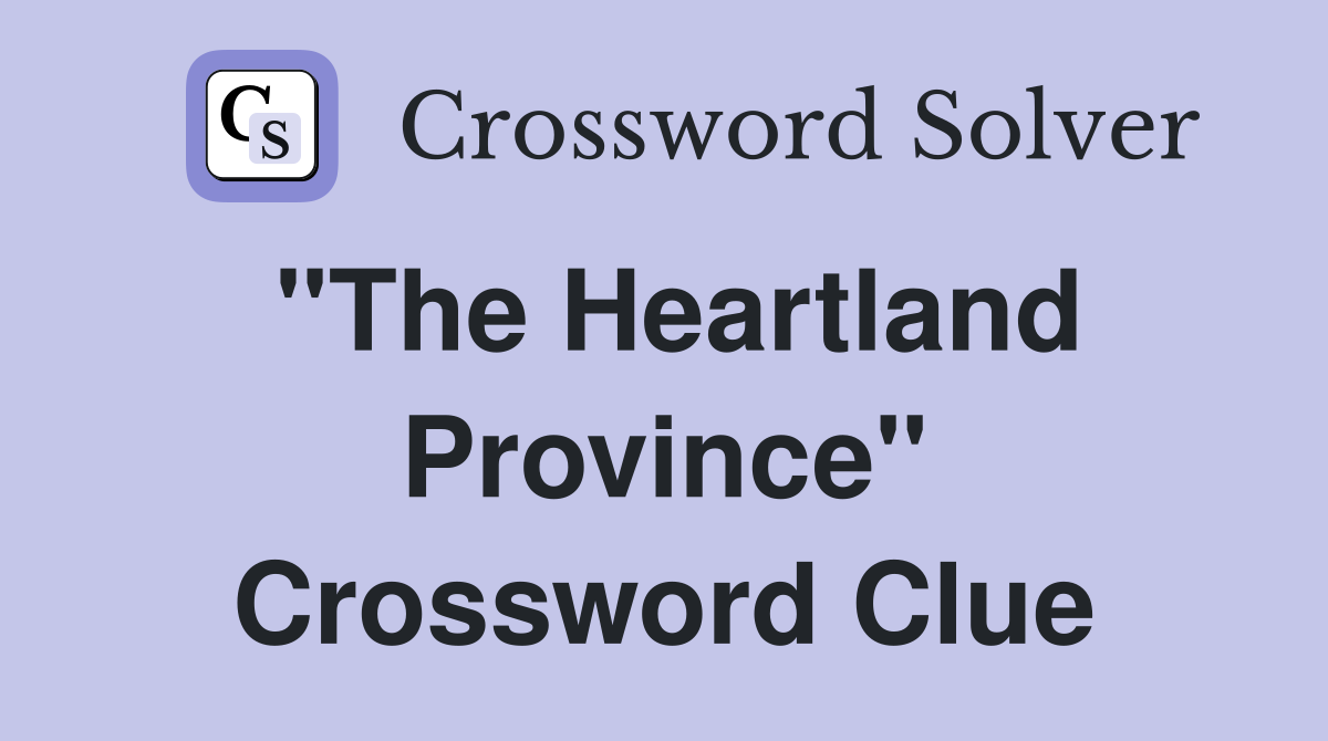 "The Heartland Province" Crossword Clue
