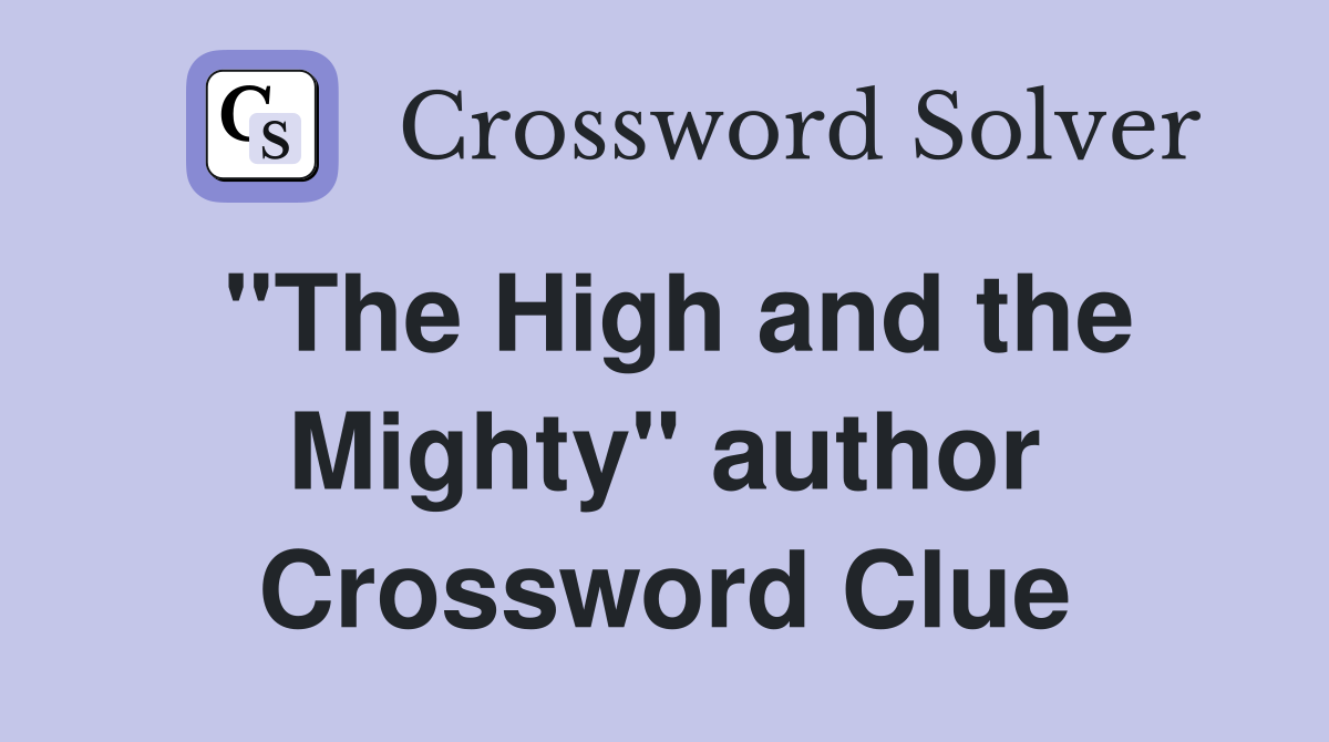 "The High and the Mighty" author Crossword Clue