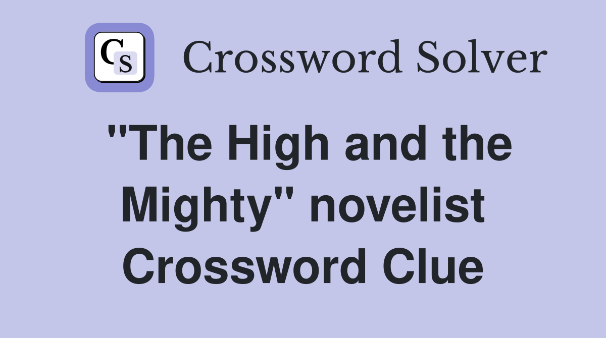 "The High and the Mighty" novelist Crossword Clue