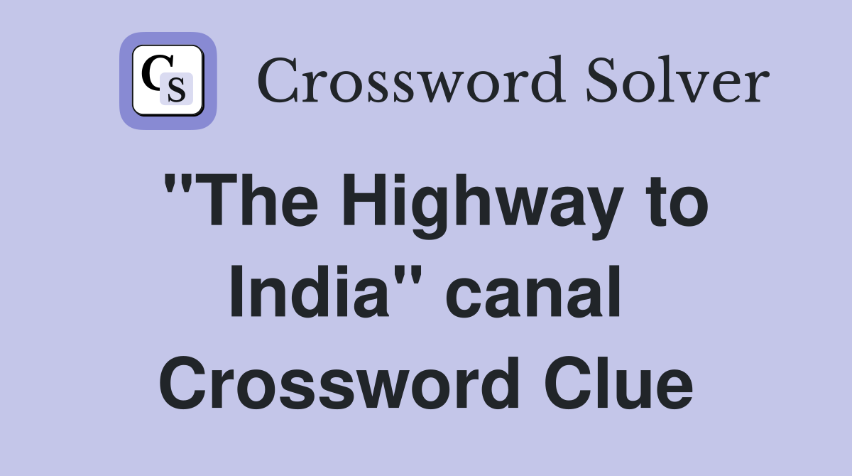 "The Highway to India" canal Crossword Clue