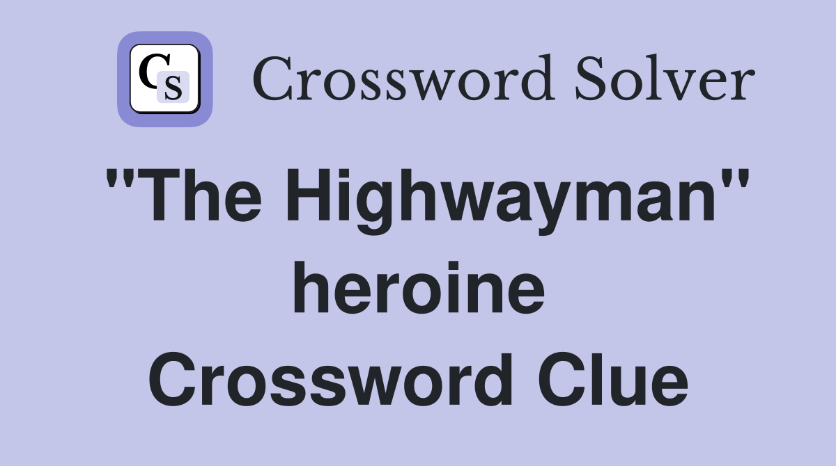 "The Highwayman" heroine Crossword Clue