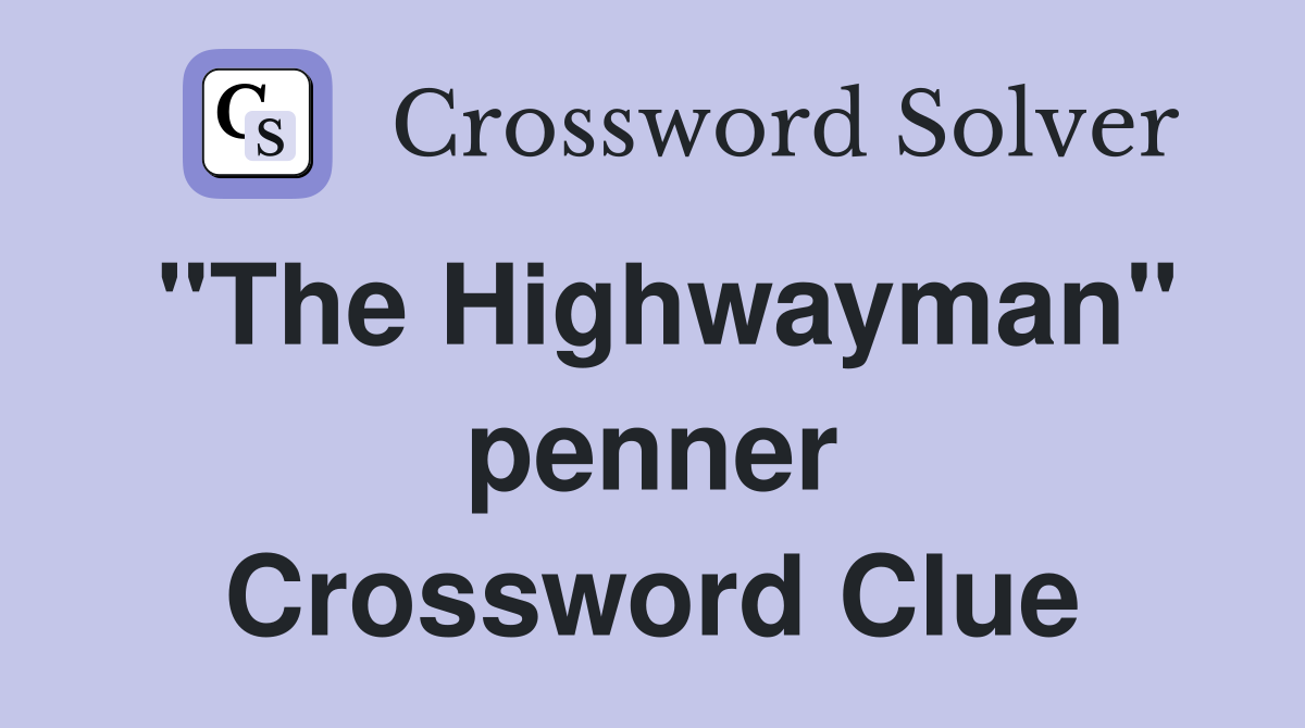 "The Highwayman" penner Crossword Clue