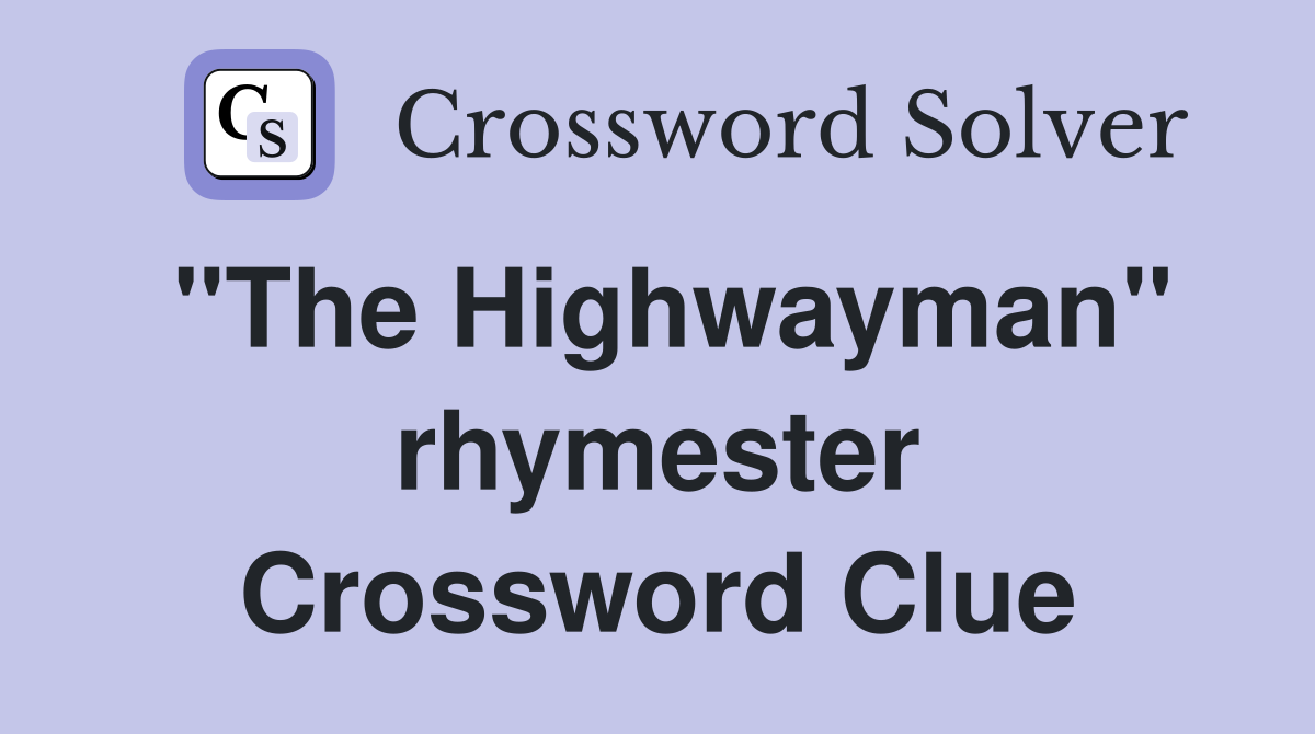 "The Highwayman" rhymester Crossword Clue