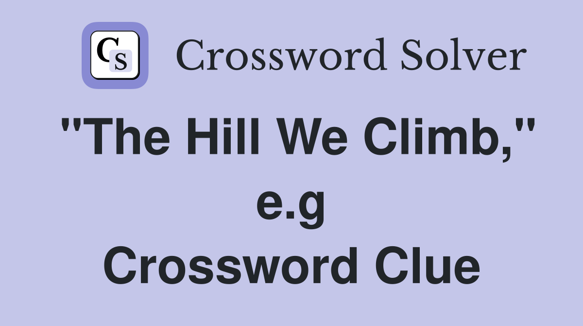 "The Hill We Climb," e.g Crossword Clue