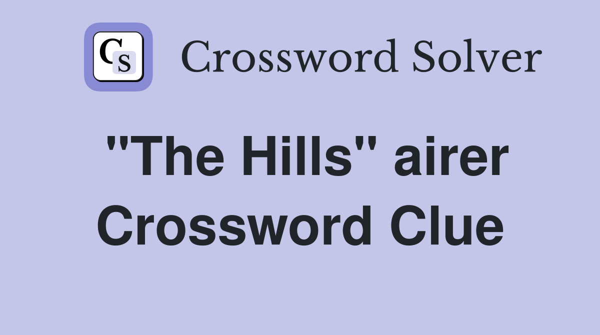 "The Hills" airer Crossword Clue