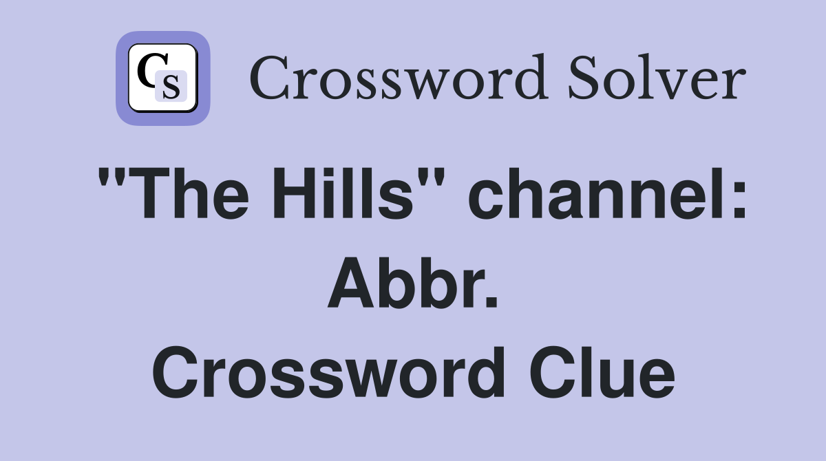 "The Hills" channel: Abbr. Crossword Clue