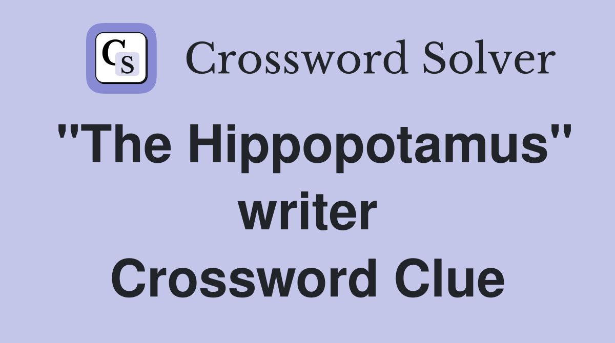 "The Hippopotamus" writer Crossword Clue