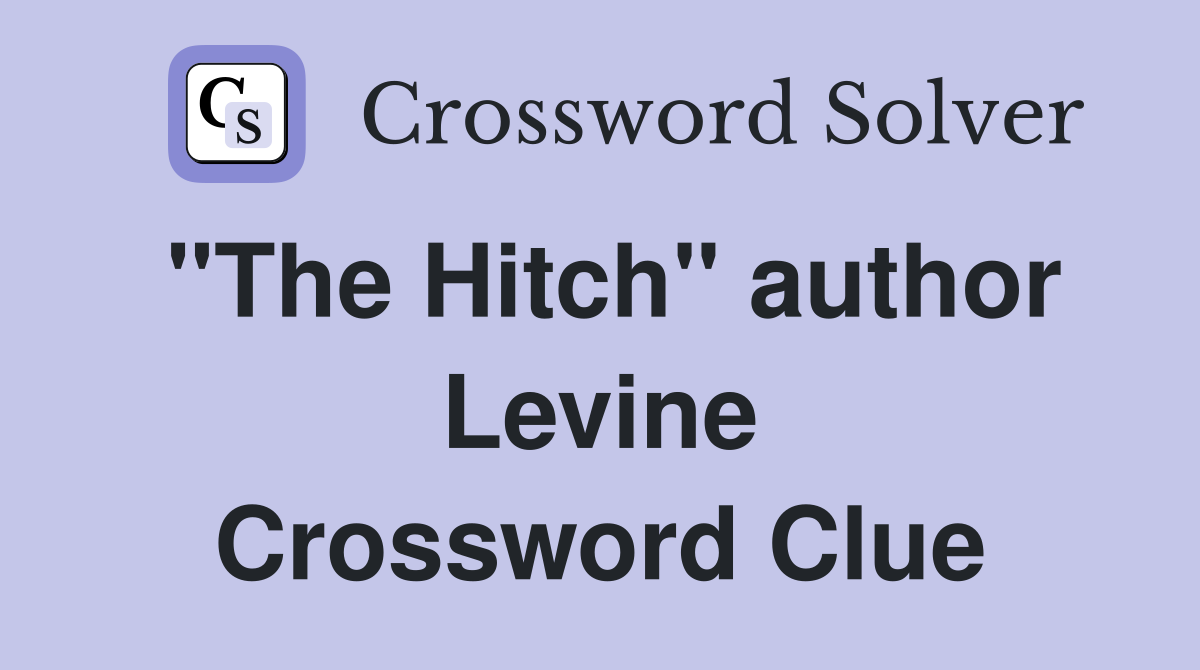 "The Hitch" author Levine Crossword Clue