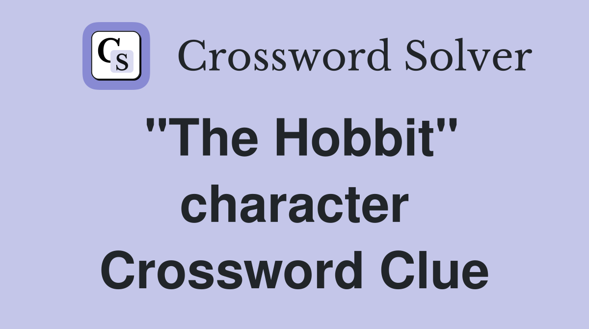 "The Hobbit" character Crossword Clue