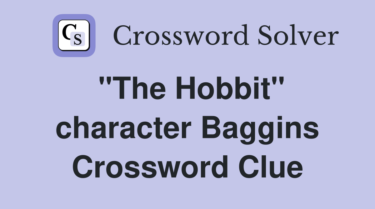 "The Hobbit" character Baggins Crossword Clue