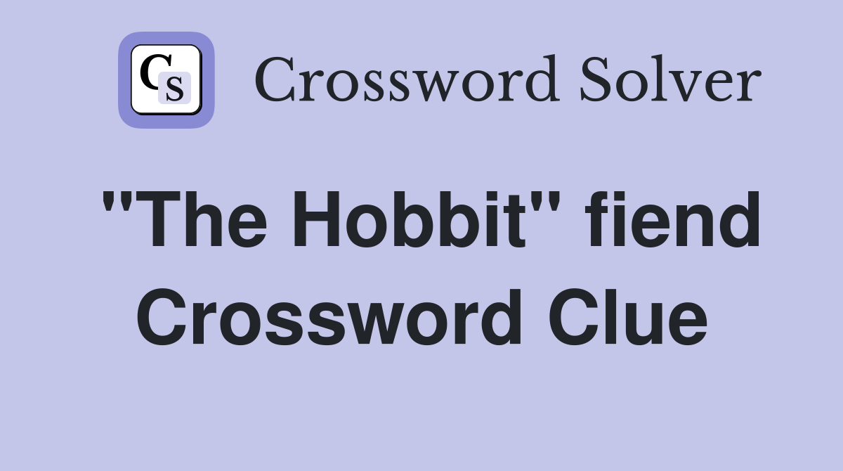 "The Hobbit" fiend Crossword Clue