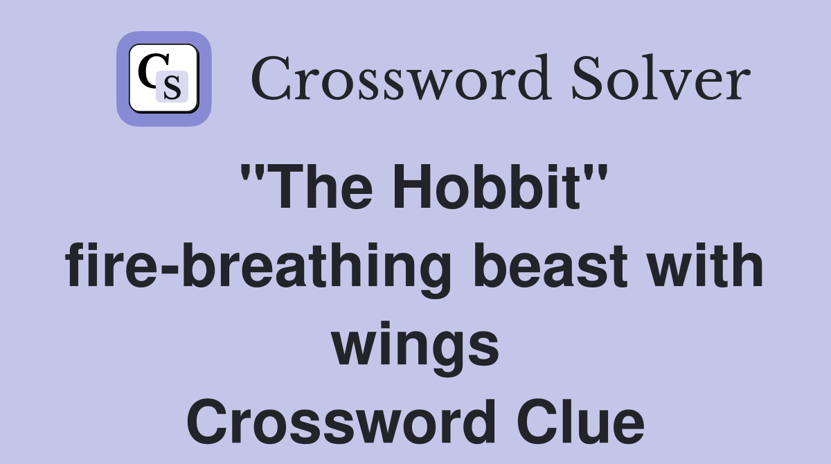 "The Hobbit" fire-breathing beast with wings Crossword Clue