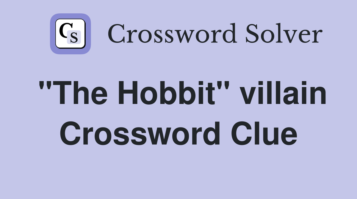 "The Hobbit" villain Crossword Clue