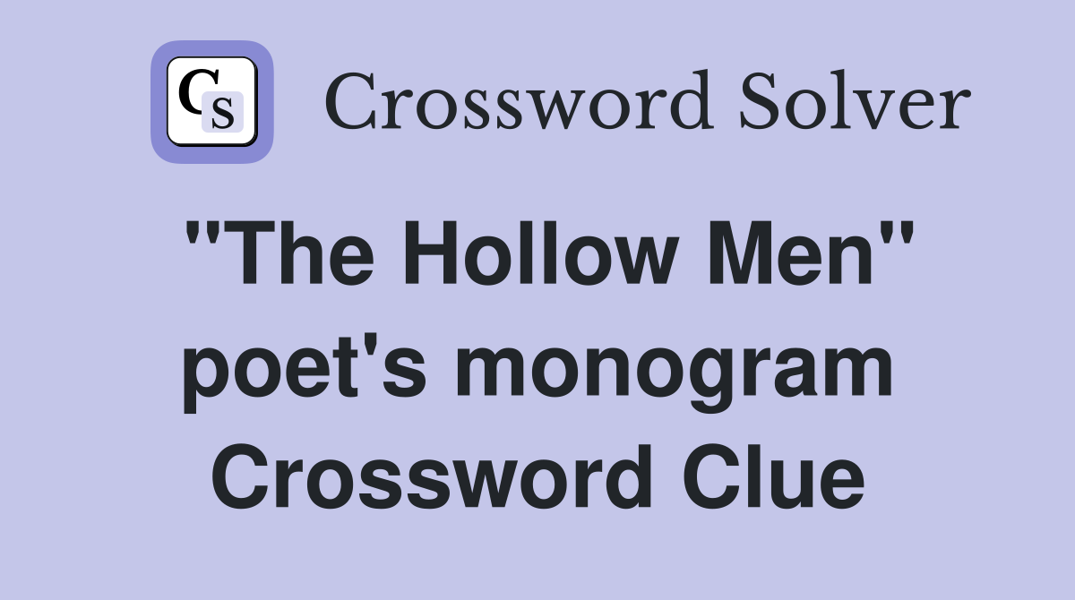 "The Hollow Men" poet's monogram Crossword Clue