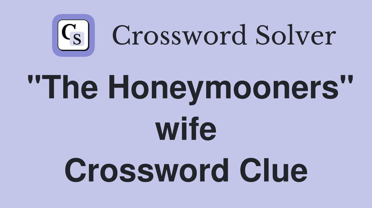 "The Honeymooners" wife Crossword Clue