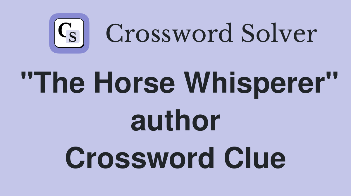 "The Horse Whisperer" author Crossword Clue