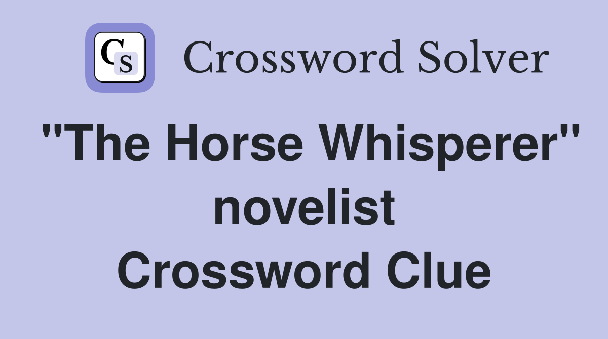 "The Horse Whisperer" novelist Crossword Clue